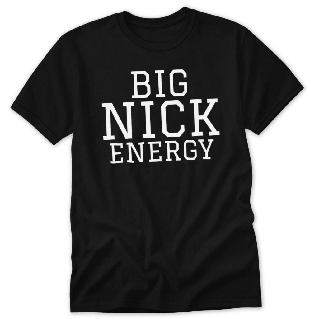 Black t-shirt with white text "BIG NICK ENERGY"