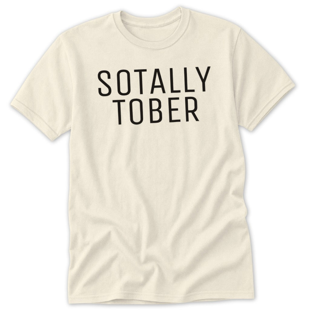Cream t-shirt with black text reading "SOTALLY TOBER".