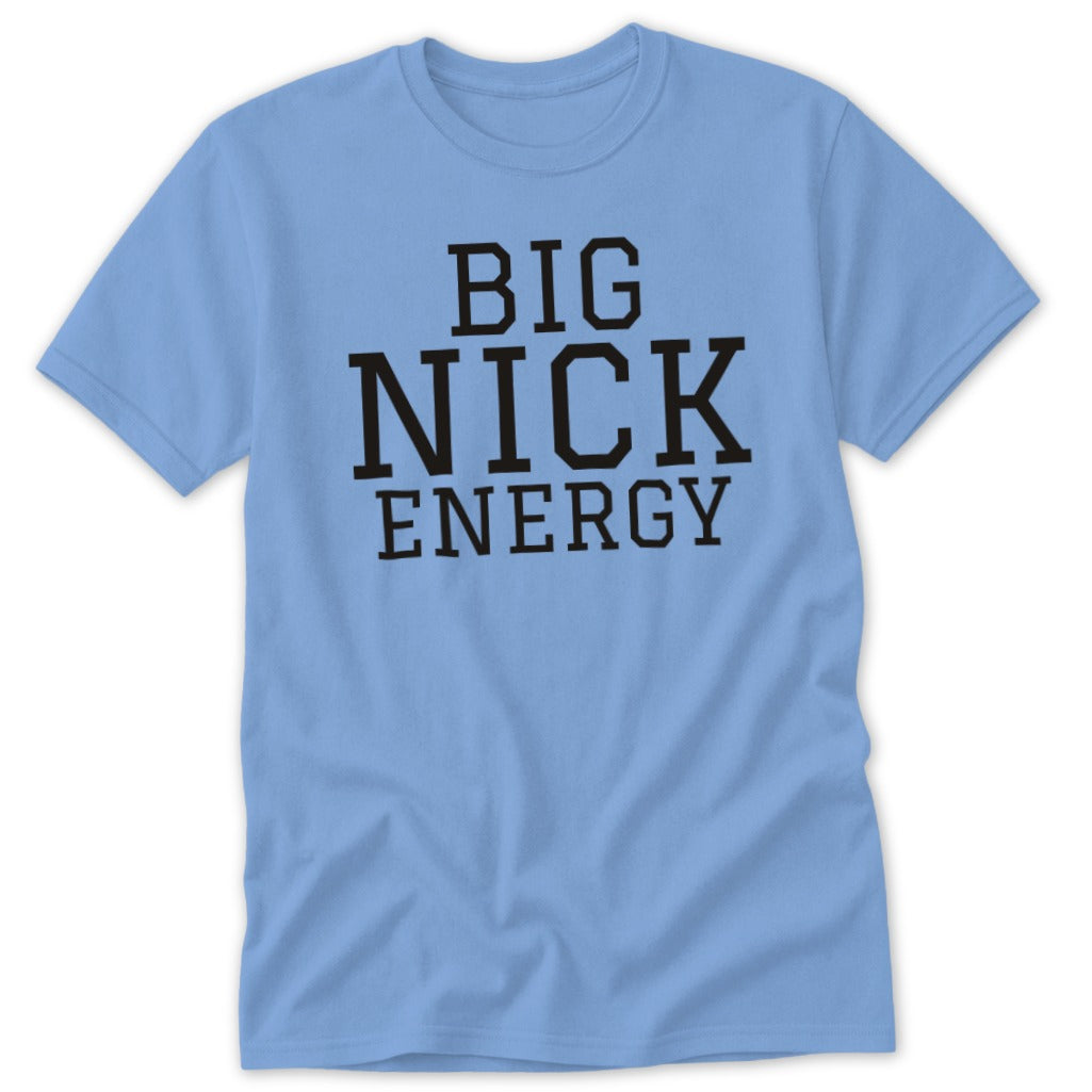 Light blue t-shirt with black text reading "BIG NICK ENERGY".