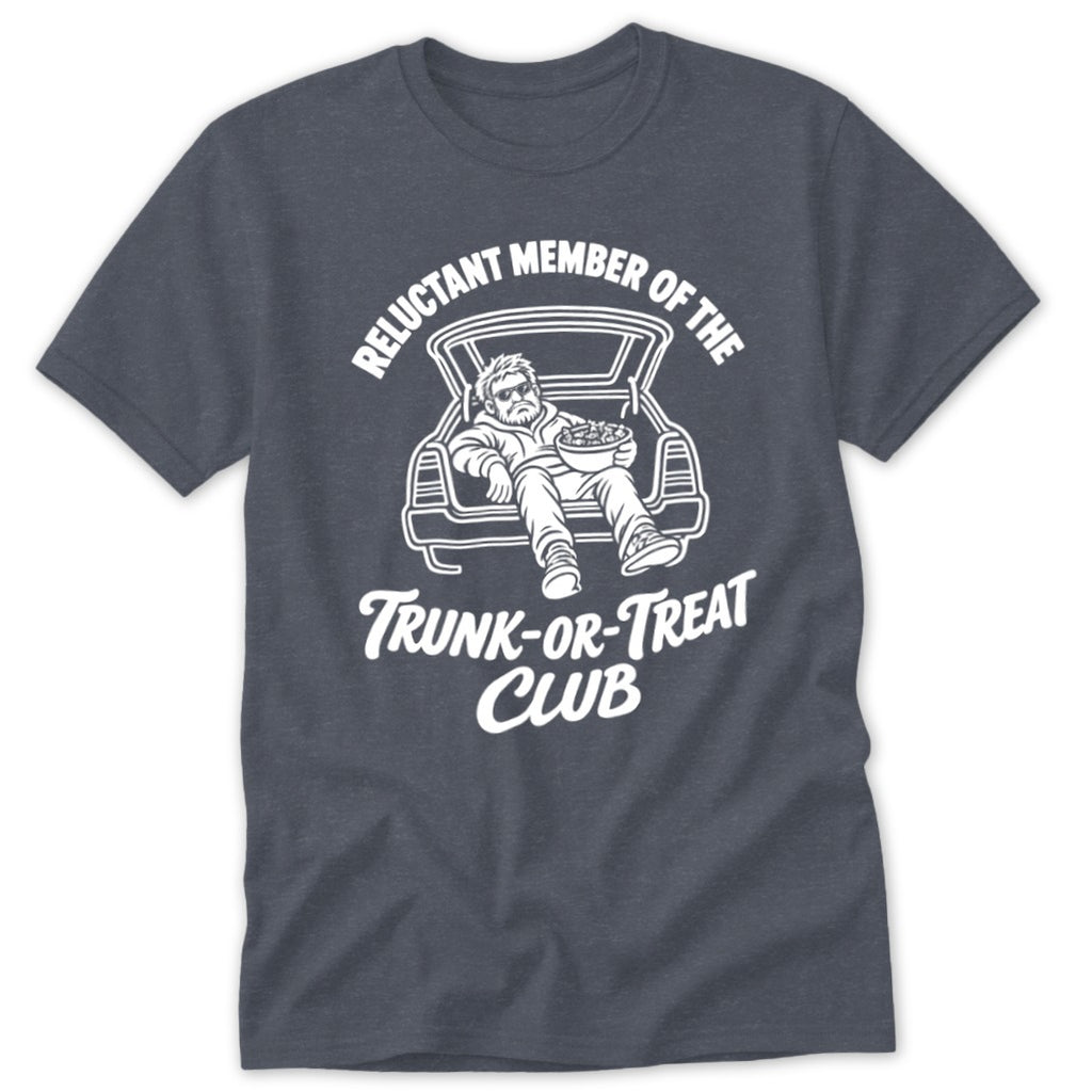 T-shirt with a man sitting in a car trunk holding a bowl labeled "Reluctant Member of the Trunk-or-Treat Club."