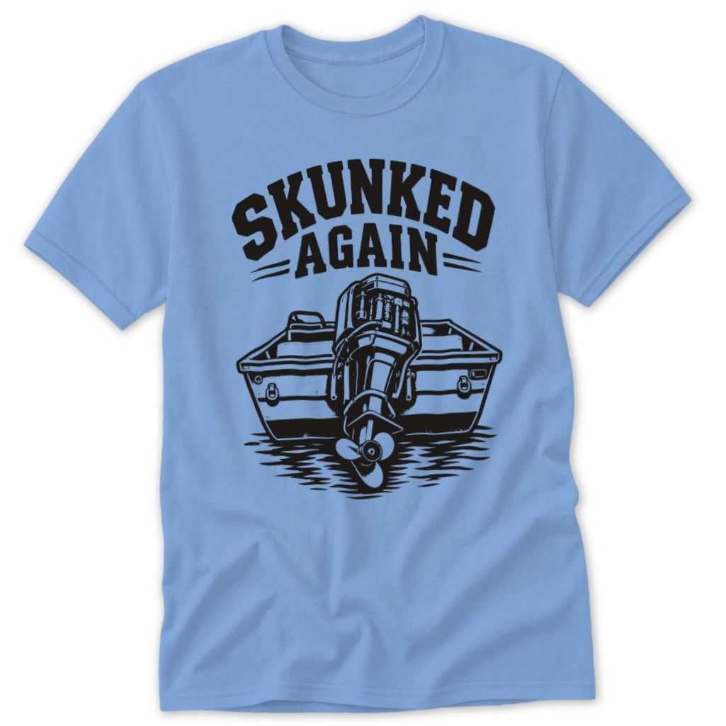 Light blue t-shirt with "SKUNKED AGAIN" text and outboard motor on boat graphic.