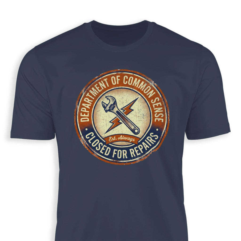 Department of Common Sense Closed for Repairs T-shirt