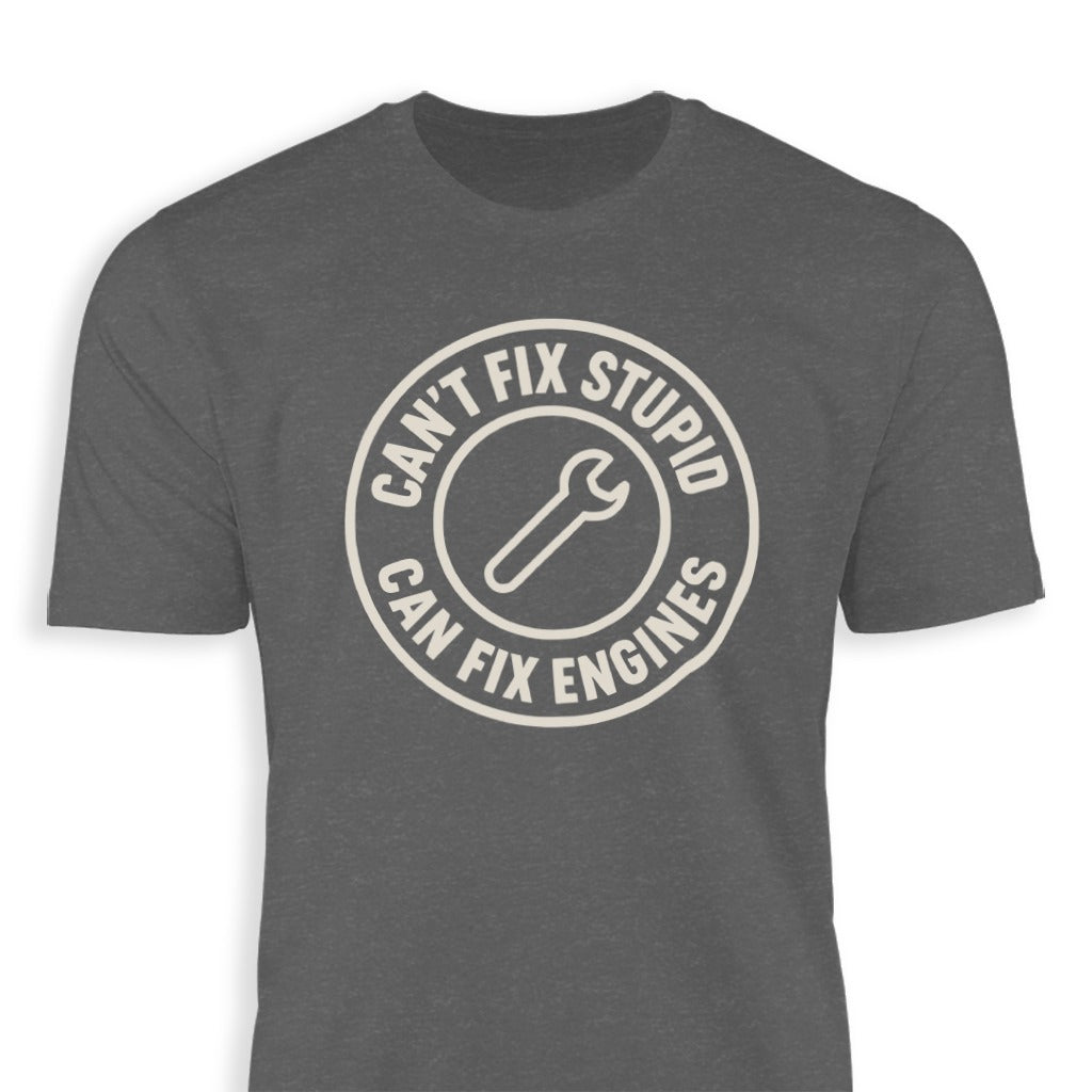 Can't Fix Stupid Can Fix Engines T-shirt product