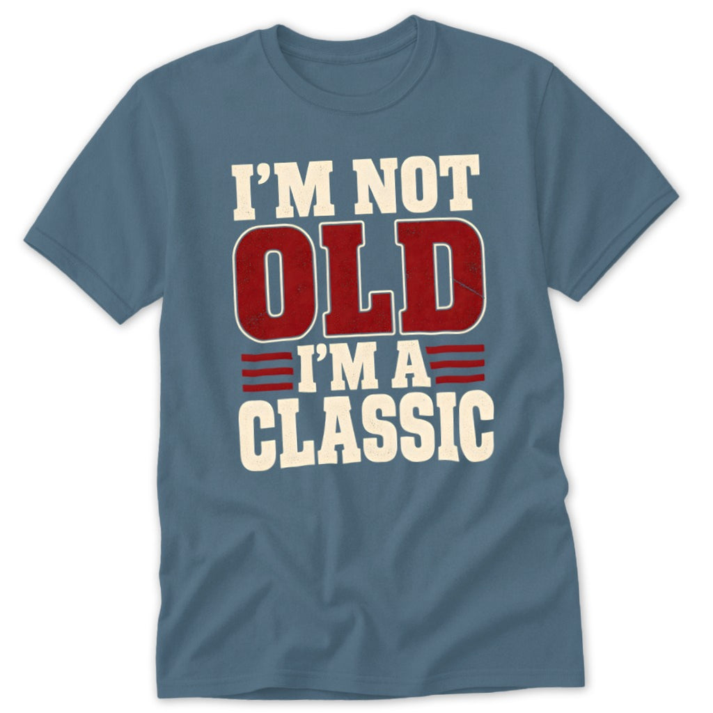 A blue short-sleeved t-shirt with the text I'M NOT OLD I'M A CLASSIC printed on the front.