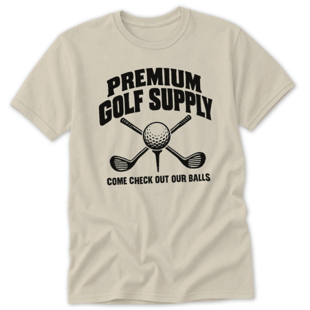 Cream t-shirt with "Premium Golf Supply Come Check Out Our Balls" text and graphic.