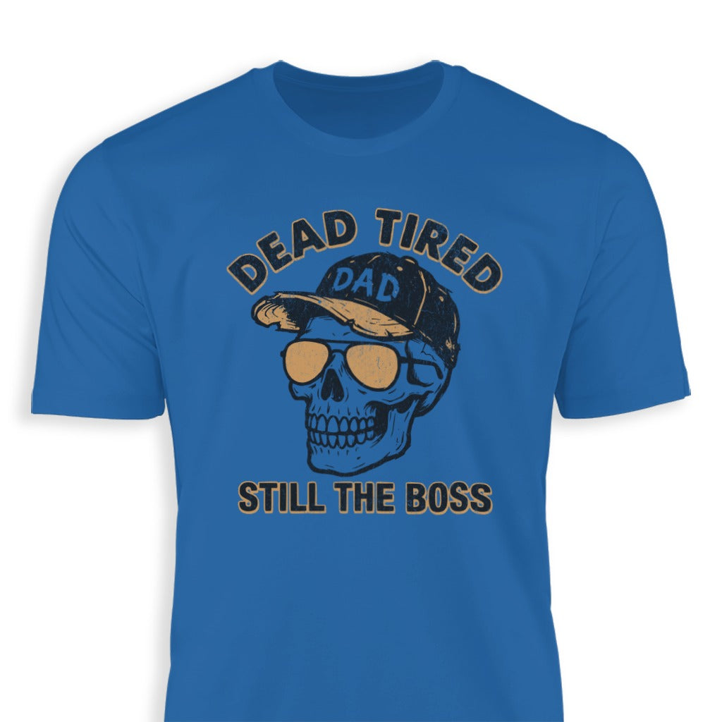 Dead Tired Still the Boss Dad Skull T-Shirt