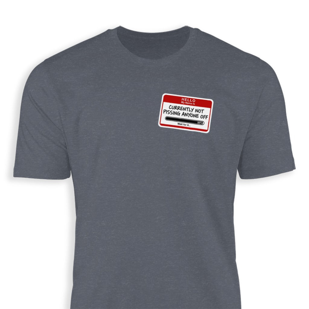 Hello Currently Not Pissing Anyone Off T-shirt