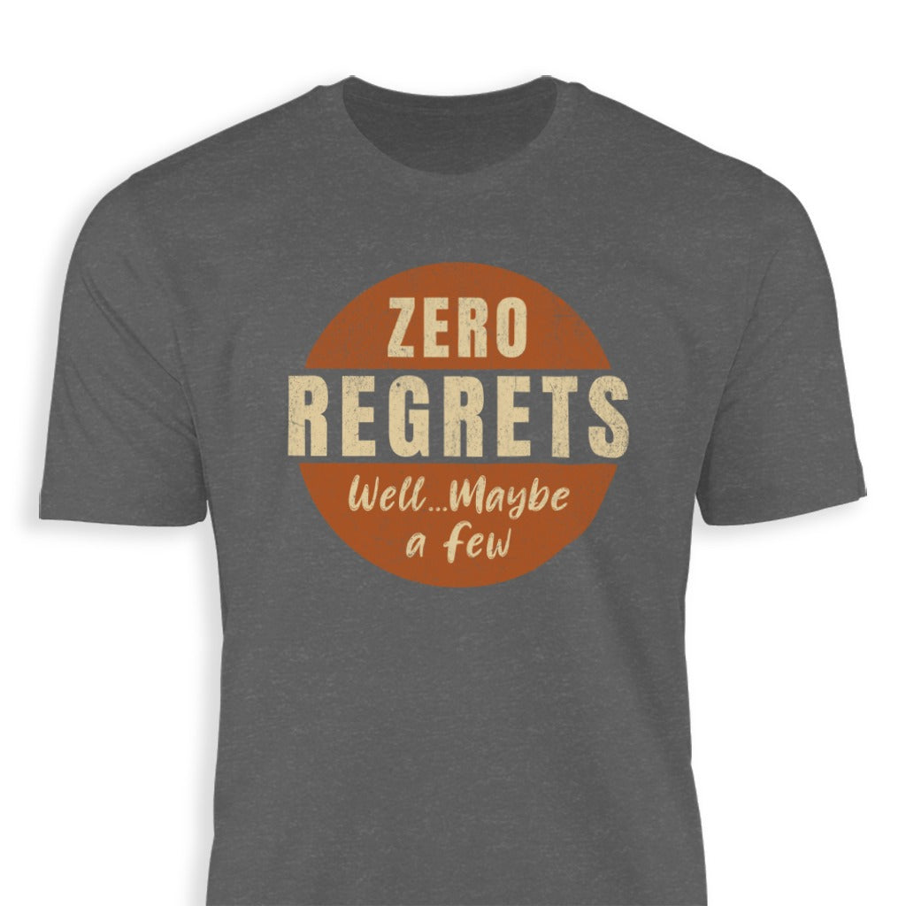Zero Regrets Maybe A Few T-Shirt product type