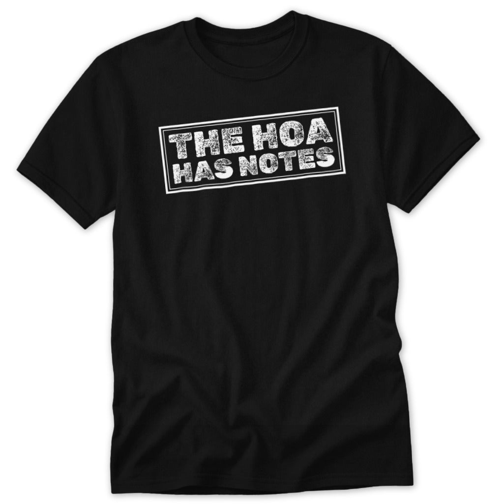 Black t-shirt with distressed white text reading "THE HOA HAS NOTES".