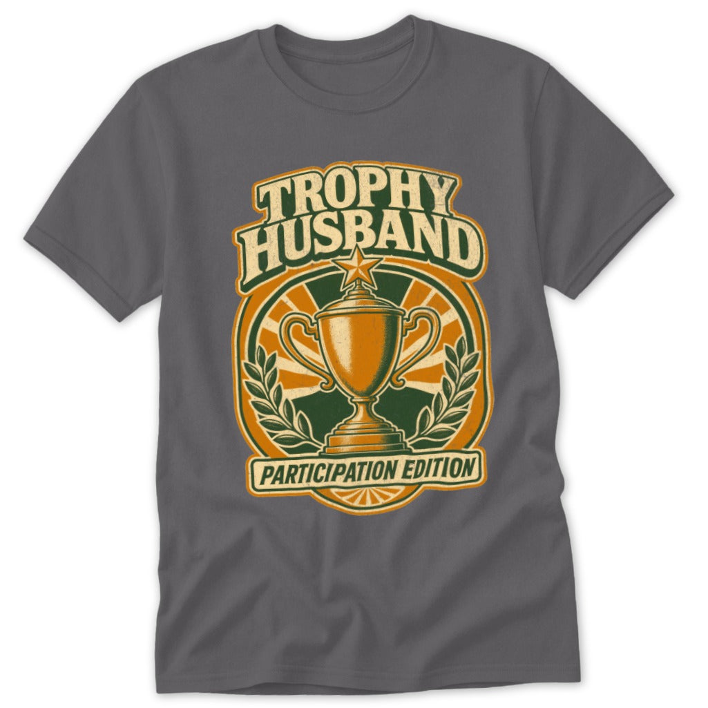 Grey t-shirt with "Trophy Husband Participation Edition" graphic and trophy.