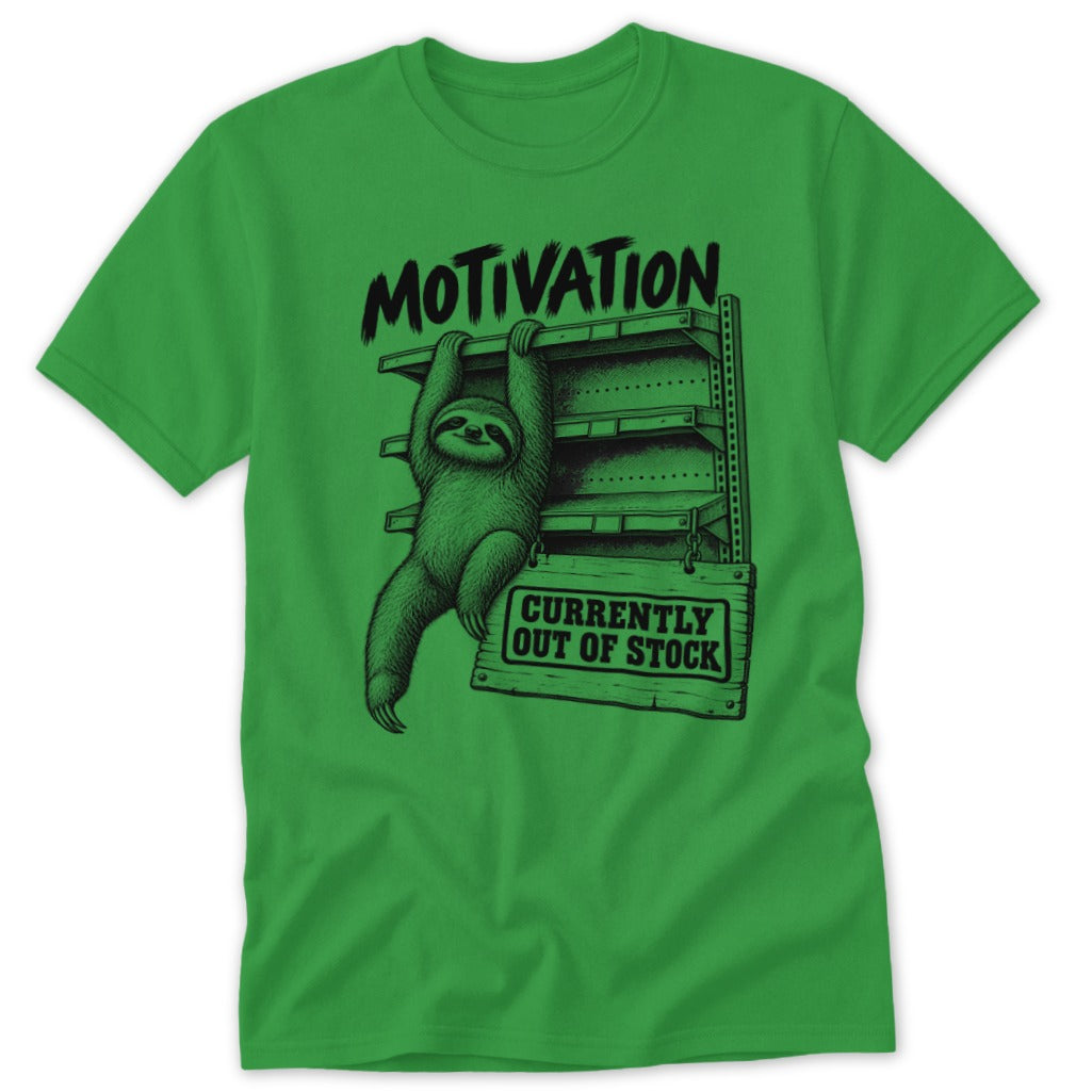 Green t-shirt with a sloth hanging from a shelf labeled "Motivation" and "Currently Out of Stock".