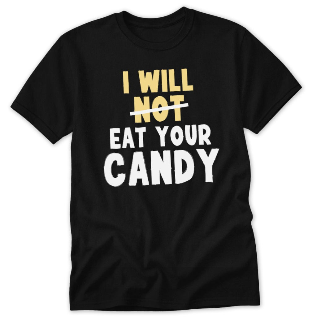 Black t-shirt with yellow text: "I WILL NOT EAT YOUR CANDY."