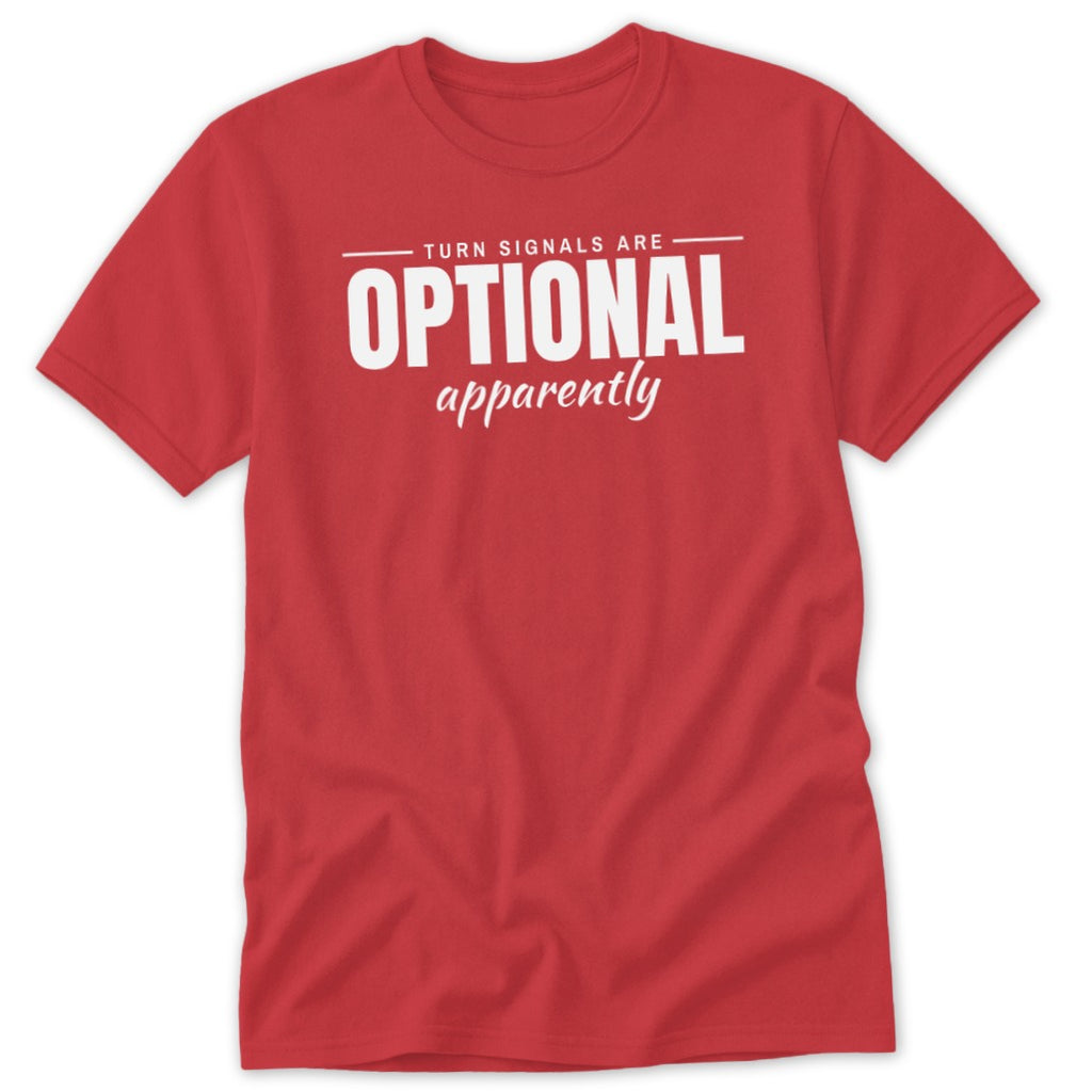 Red t-shirt with white text reading "TURN SIGNALS ARE OPTIONAL apparently".