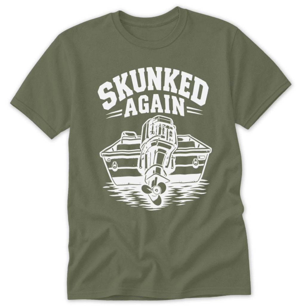 Olive green t-shirt with white graphic of boat and outboard motor, "SKUNKED AGAIN".