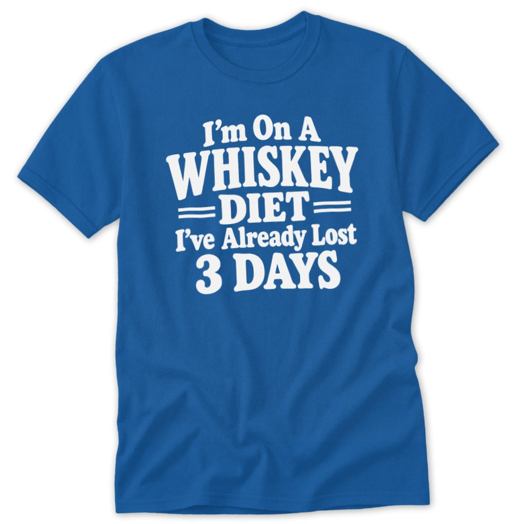 A blue t-shirt with white text that reads, "I'm on a whiskey diet. I've already lost 3 days."