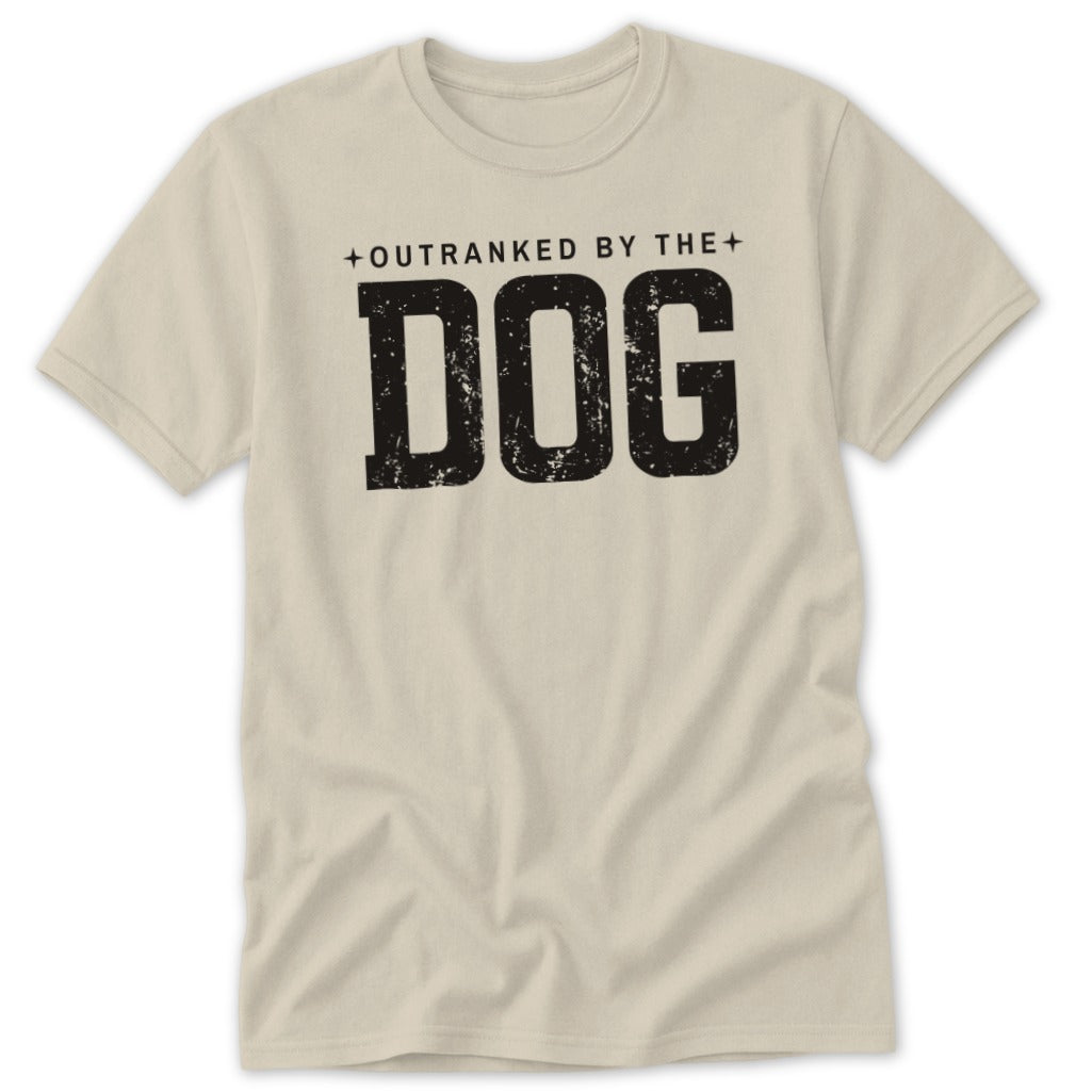Cream t-shirt with black text "+OUTRANKED BY THE+ DOG".