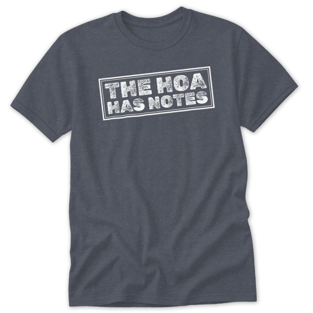 Dark grey t-shirt with white distressed text reading "THE HOA HAS NOTES".