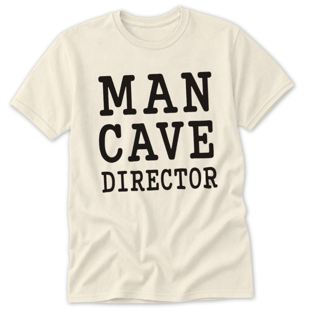 Cream t-shirt with black text reading "MAN CAVE DIRECTOR"