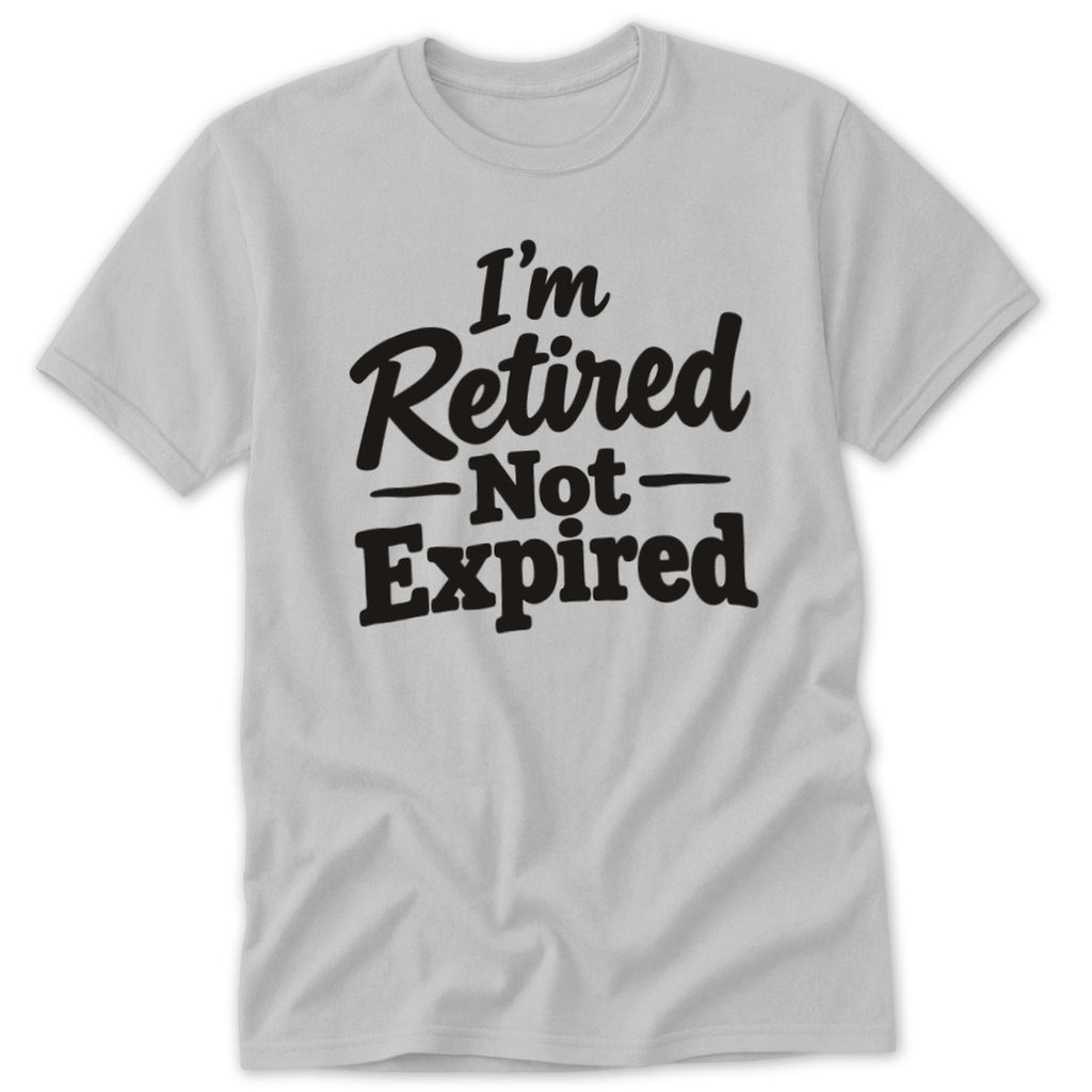 A light gray crewneck t-shirt featuring black text that reads, I'm Retired Not Expired.