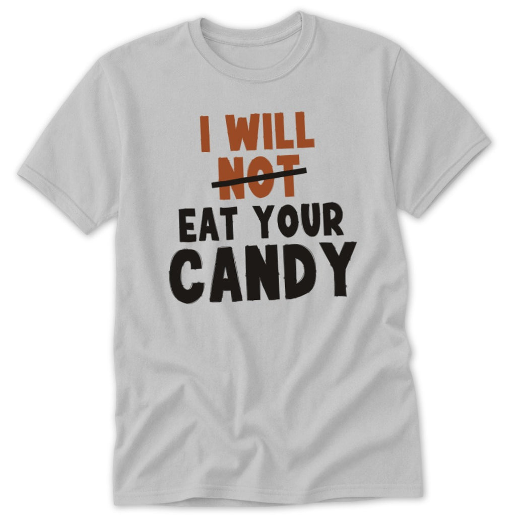 Light grey t-shirt with "I WILL NOT EAT YOUR CANDY" text.