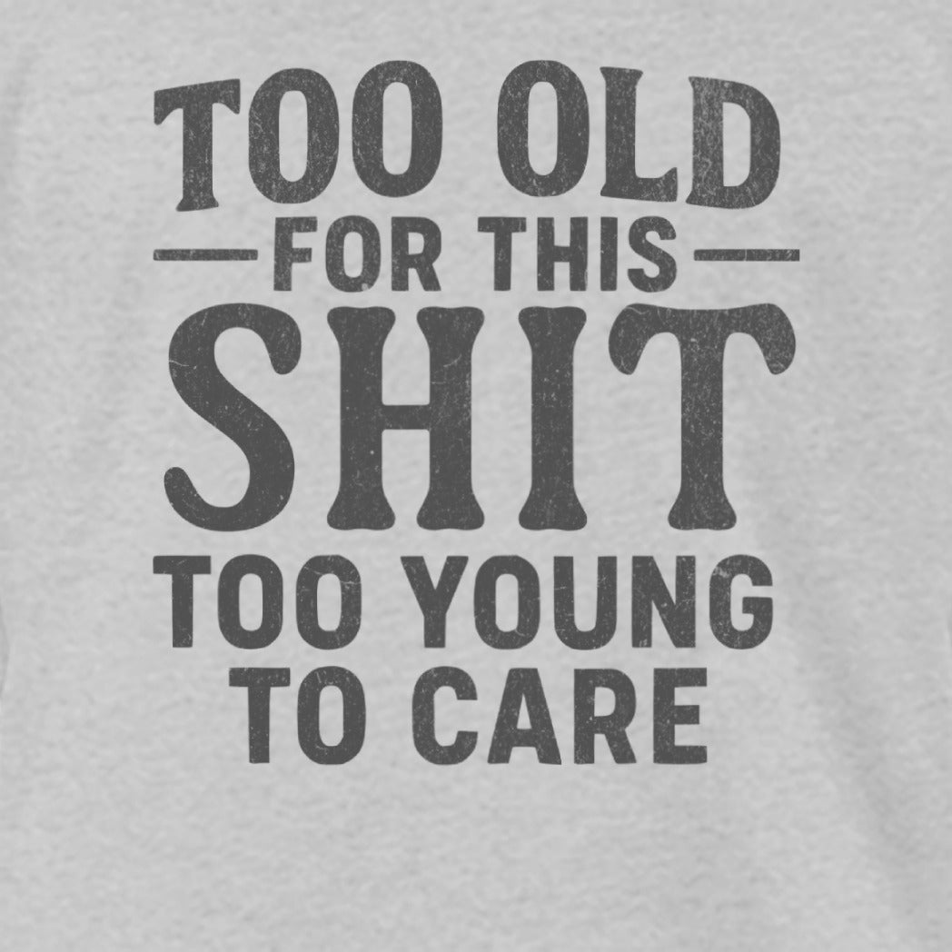 Too Old Too Young To Care Novelty T-Shirt product