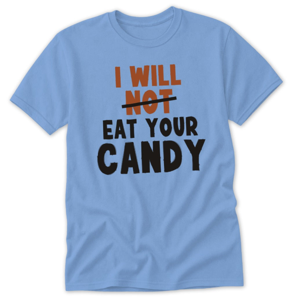 Light blue t-shirt with black and orange text that reads "I WILL NOT EAT YOUR CANDY".