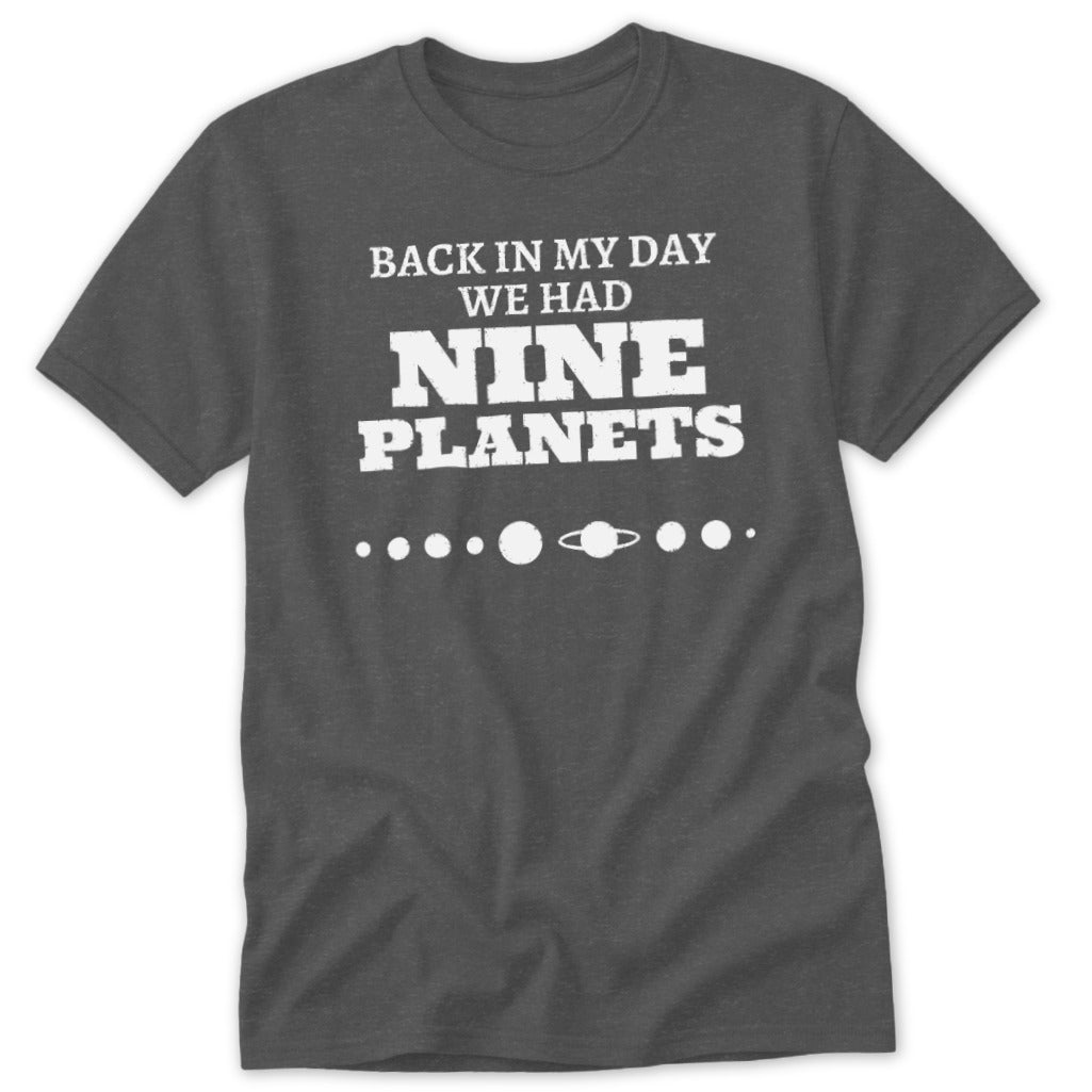 Dark gray t-shirt with "Back in my day we had nine planets" text.
