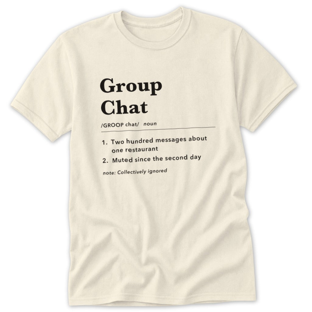 Cream t-shirt with "Group Chat" definition and humorous notes.