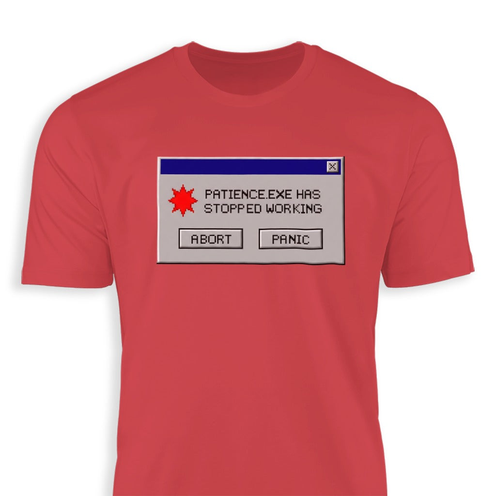 Patience.exe Has Stopped Working Abort Panic T-shirt