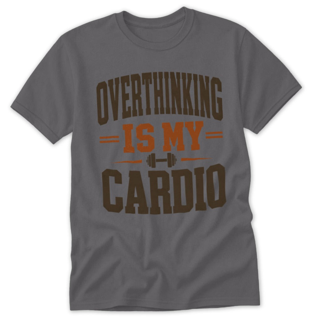 Grey t-shirt with brown and orange text that reads "OVERTHINKING IS MY CARDIO".
