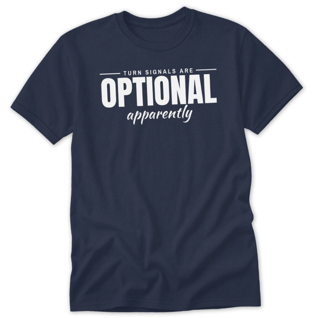 Navy t-shirt with white text reading "TURN SIGNALS ARE OPTIONAL apparently".