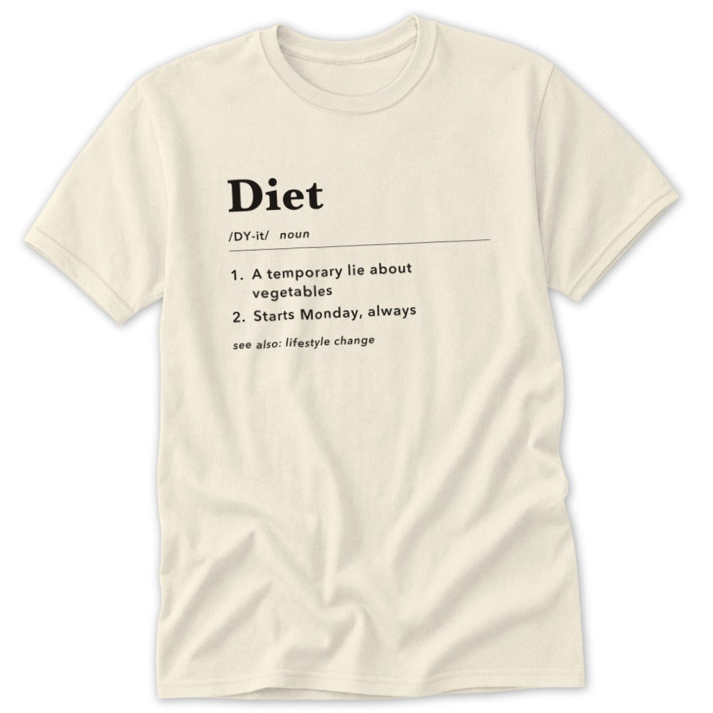 Cream t-shirt with "Diet" definition: a temporary lie about vegetables, starts Monday.