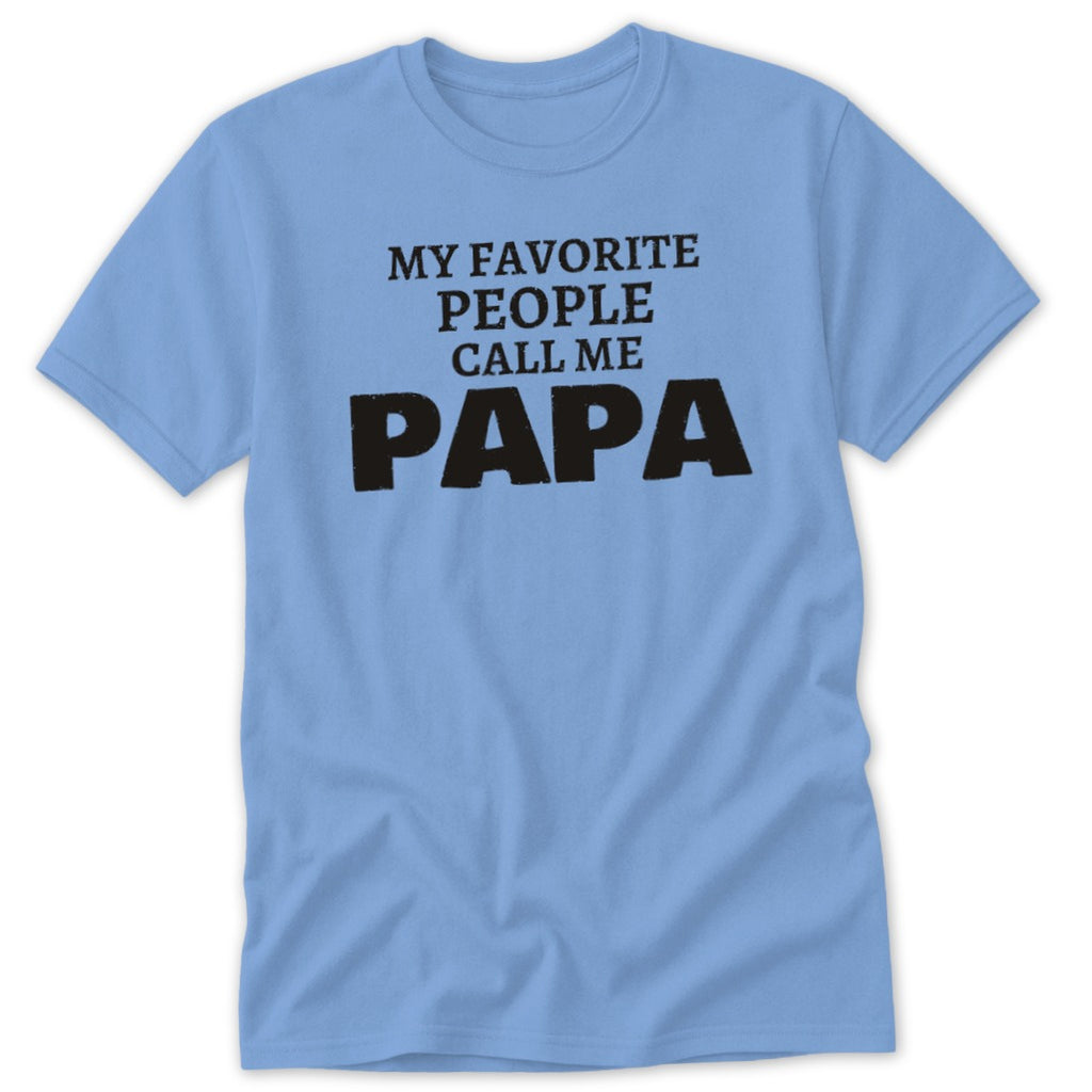 Light blue t-shirt with black text "MY FAVORITE PEOPLE CALL ME PAPA".