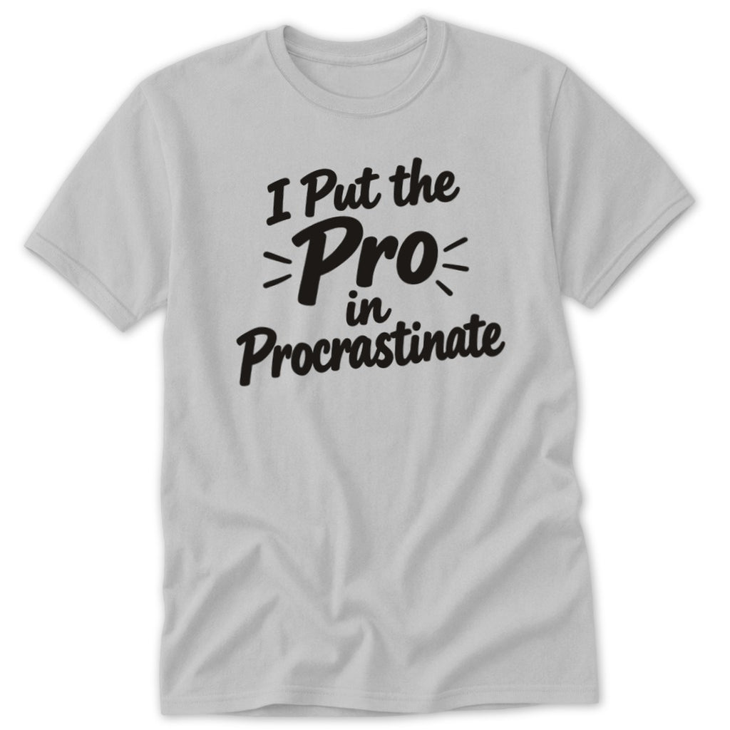 A light grey short-sleeved t-shirt with black text reading I Put the Pro in Procrastinate.