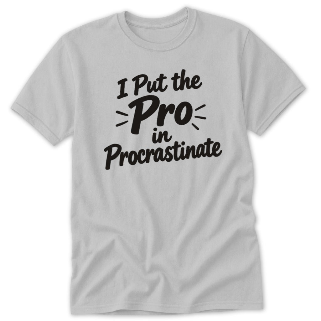 A light grey short-sleeved t-shirt with black text reading I Put the Pro in Procrastinate.