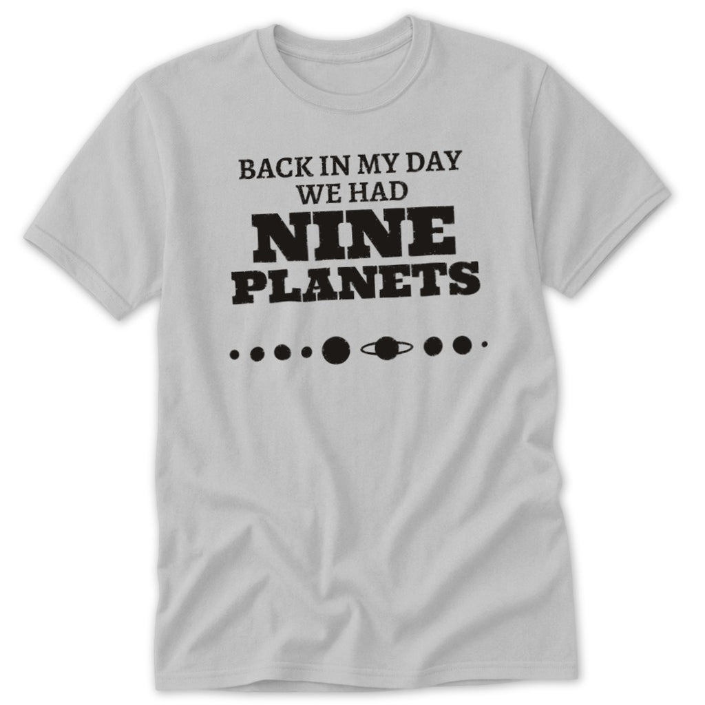 Grey t-shirt with "Back in my day we had nine planets" text and planet graphics.