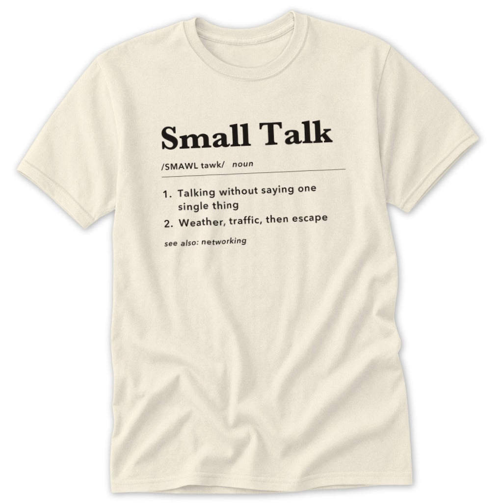 Cream t-shirt with black text defining "Small Talk" as a noun.