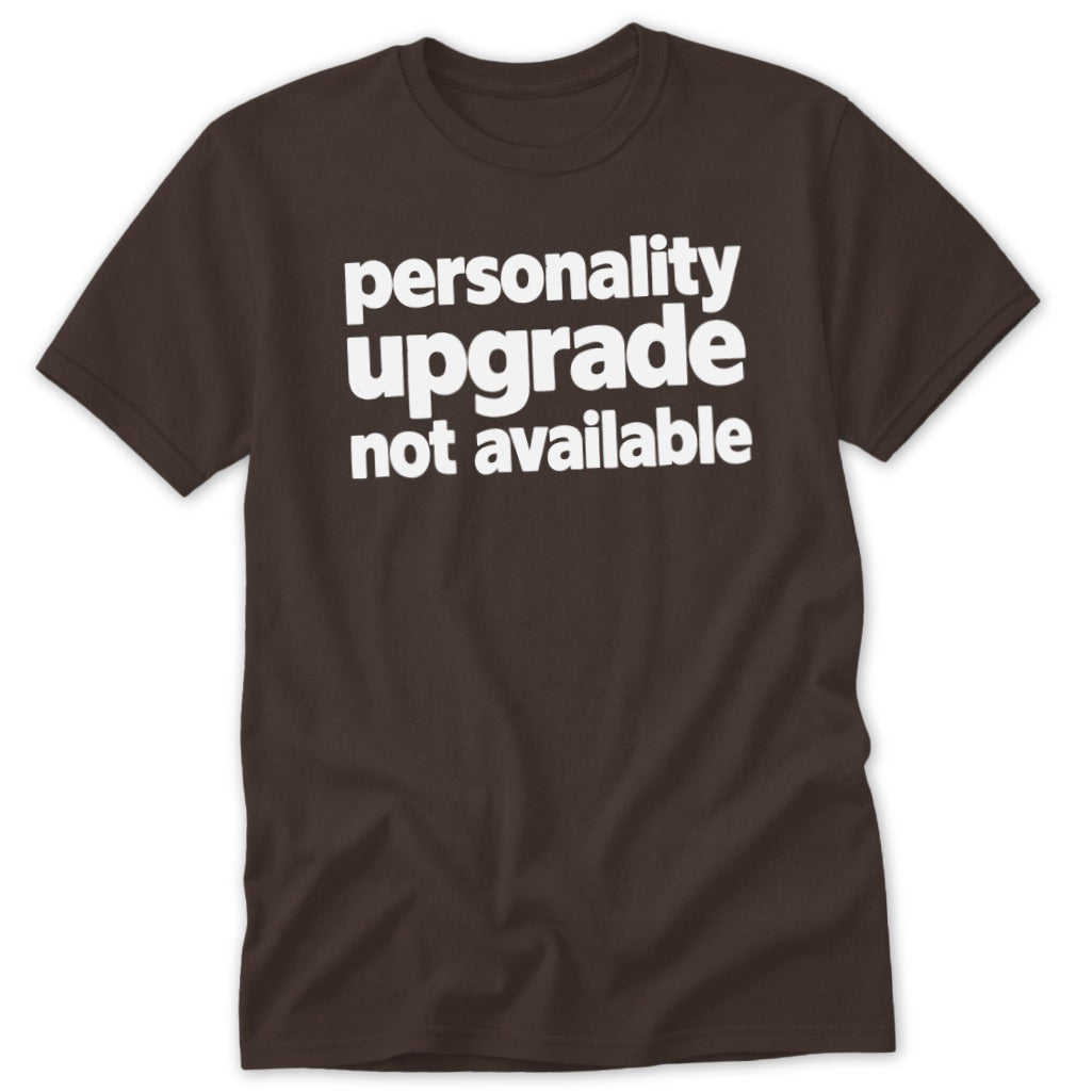 Personality Upgrade Not Available Classic Tee
