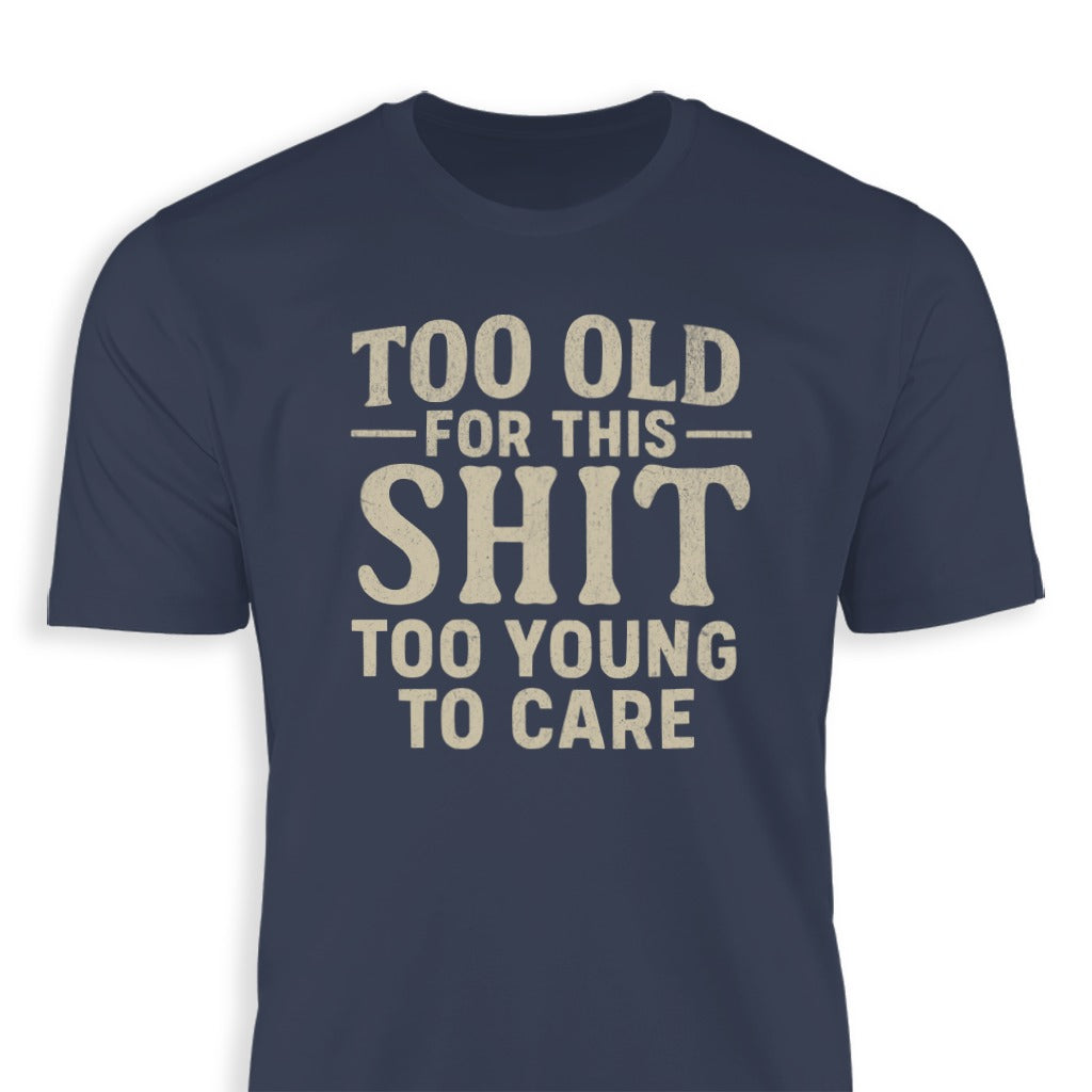 Too Old For This Shit Too Young To Care product type