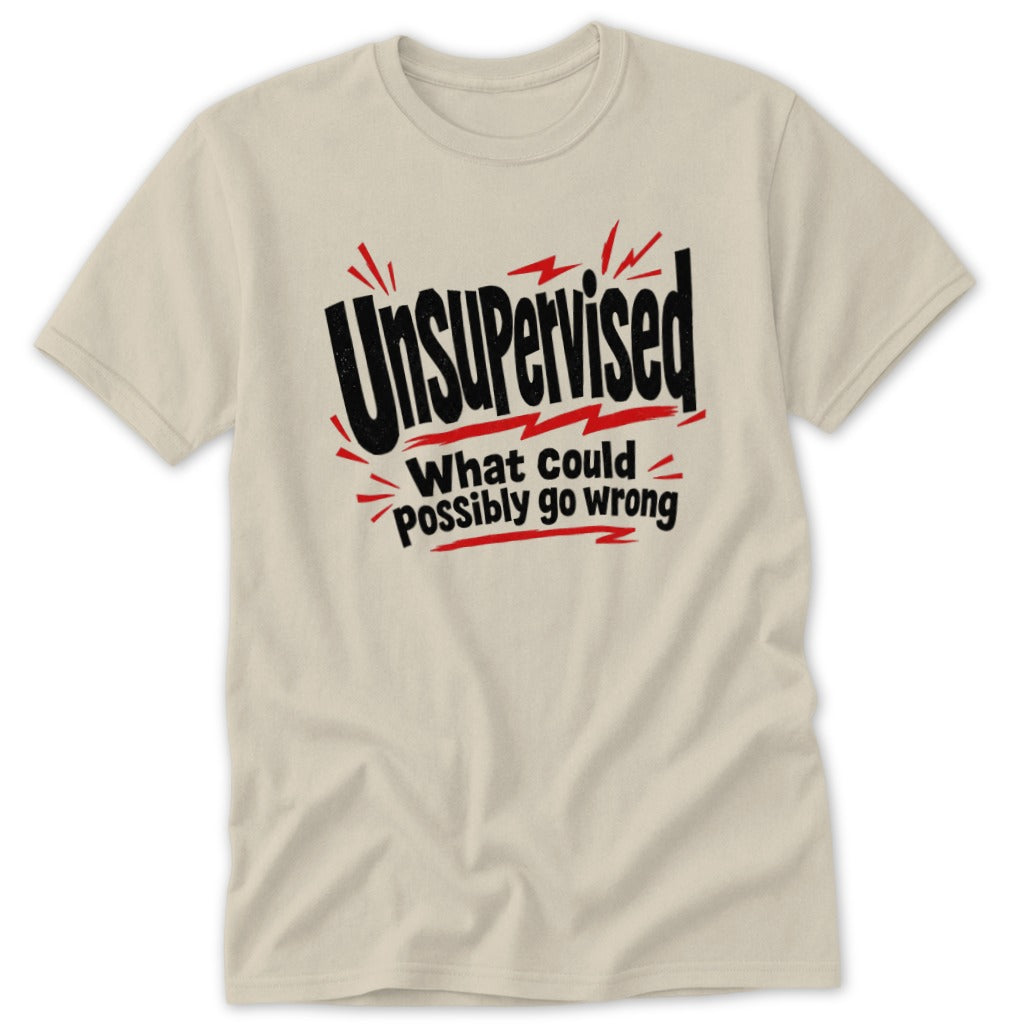 A beige crewneck t-shirt featuring bold black and red text reading "UNSUPERVISED What could possibly go wrong".