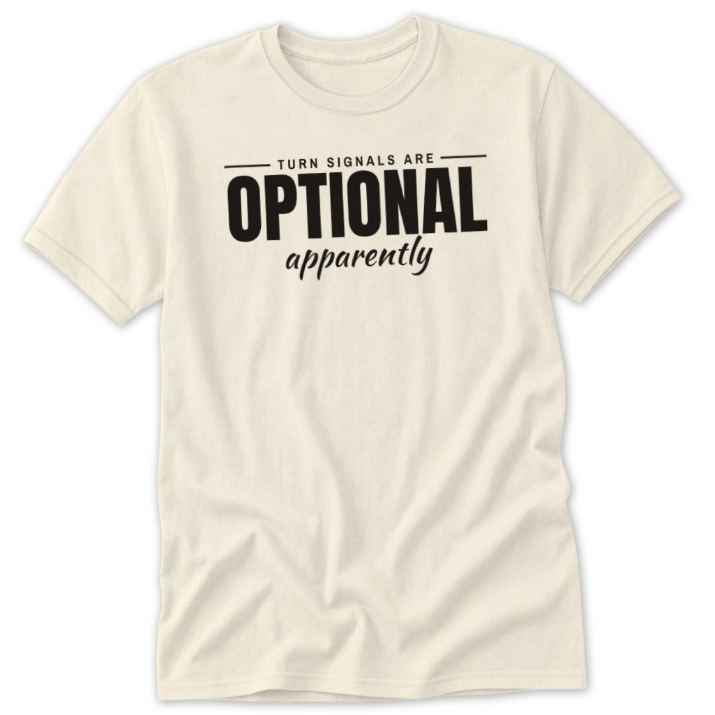 Cream t-shirt with black text reading "TURN SIGNALS ARE OPTIONAL apparently"