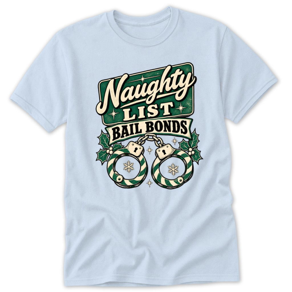 Light blue t-shirt with "Naughty List Bail Bonds" text and handcuffs.