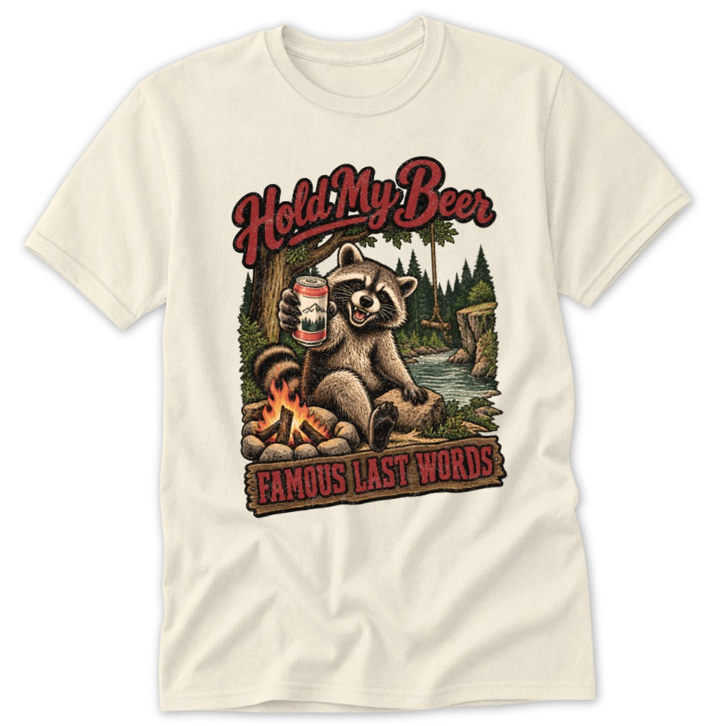 Raccoon holding beer can by campfire with text "Hold My Beer Famous Last Words."