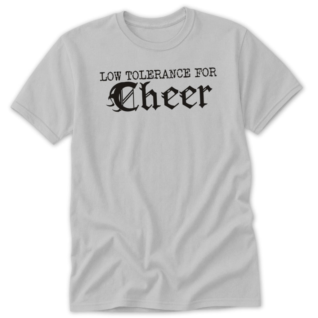 Light gray t-shirt with black text "LOW TOLERANCE FOR Cheer"