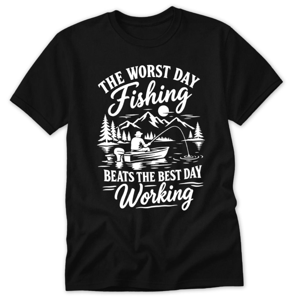 Black t-shirt featuring white text that reads The Worst Day Fishing Beats The Best Day Working, surrounding a fishing graphic.