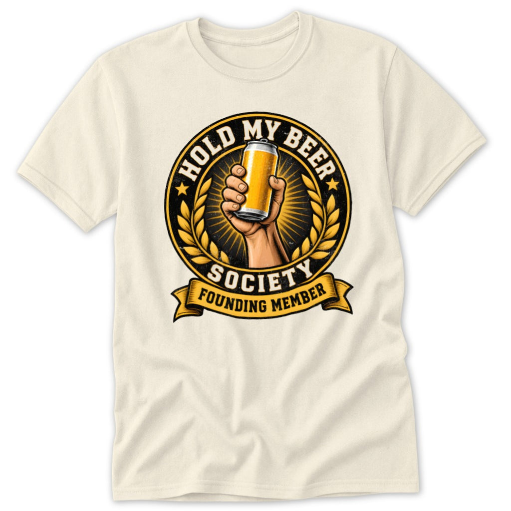 T-shirt with "Hold My Beer Society Founding Member" circular graphic.