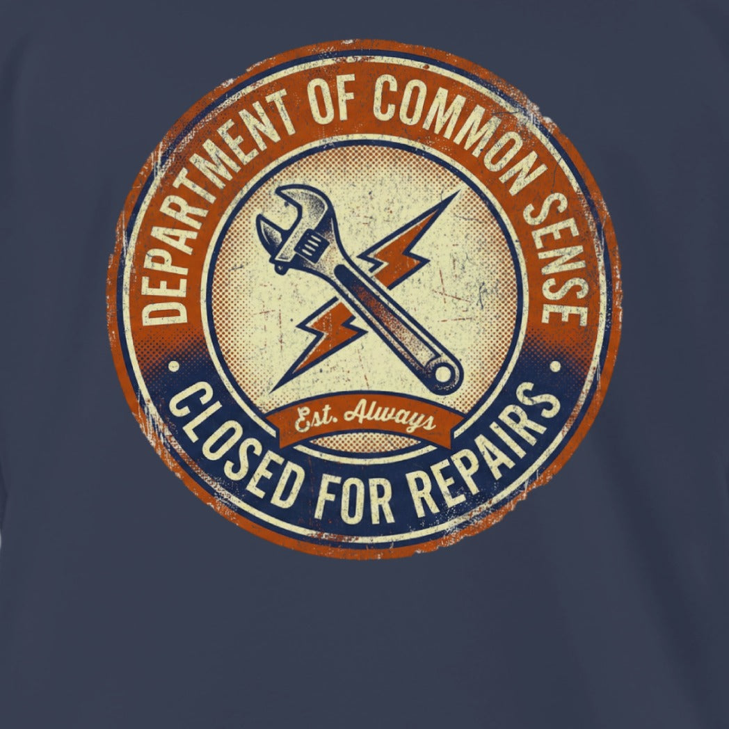Department of Common Sense Closed for Repairs Shirt