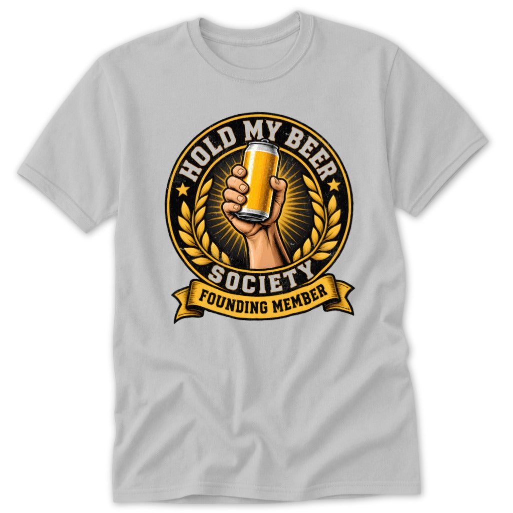 T-shirt graphic with text "Hold My Beer Society Founding Member" and a hand holding a beer can.
