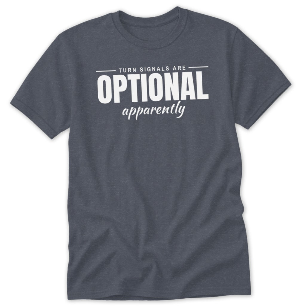 Heather grey t-shirt with white text that reads "TURN SIGNALS ARE OPTIONAL apparently".