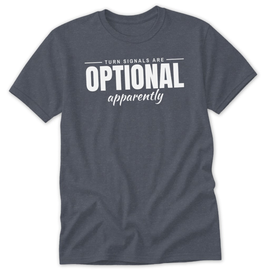 Heather grey t-shirt with white text that reads "TURN SIGNALS ARE OPTIONAL apparently".